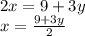 2x = 9 + 3y \\ x = \frac{9 + 3y}{2} 