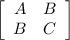 \left[\begin{array}{cc} A&B\\B&C\end{array}\right]