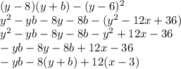 (y - 8)(y+b)-(y-6)^2\\y^2 - yb - 8y - 8b - (y^2 - 12x + 36)\\y^2 - yb - 8y - 8b - y^2 + 12x - 36\\-yb - 8y - 8b + 12x - 36 \\-yb - 8 (y + b) + 12 (x - 3)