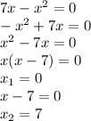 7x-x^{2} =0\\-x^{2} +7x=0\\x^{2}-7x=0\\ x(x-7)=0\\x_{1} =0\\x-7=0\\x_{2} =7