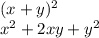 (x+y)^2\\x^2+2xy+y^2