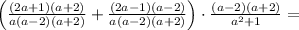  \left(\frac{(2a+1)(a+2)}{a(a-2)(a+2)}+\frac{(2a-1)(a-2)}{a(a-2)(a+2)}\right)\cdot \frac{(a-2)(a+2)}{a^2+1}=