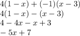 4(1-x)+(-1)(x-3)\\4(1-x)-(x-3)\\4-4x-x+3\\-5x+7