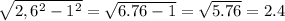 \sqrt{2,6^2-1^2}= \sqrt{6.76-1} =\sqrt{5.76} =2.4