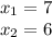 x_{1}=7\\x_{2}=6