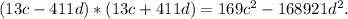 (13c-411d)*(13c+411d)=169c^{2} -168921d^2.