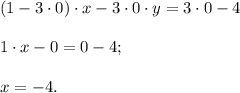 (1-3\cdot0)\cdot x-3\cdot0\cdot y=3\cdot0-4\\\\1\cdot x-0=0-4;\\\\x=-4.