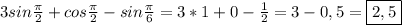 3sin\frac{\pi }{2}+cos\frac{\pi}{2}-sin\frac{\pi}{6}=3*1+0-\frac{1}{2}=3-0,5=\boxed{2,5}