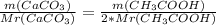 \frac{m(CaCO_{3}) }{Mr(CaCO_{3}) } =\frac{m(CH_{3}COOH) }{2*Mr(CH_{3}COOH) }