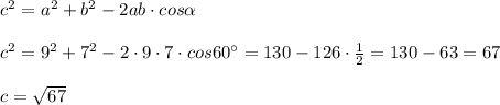 c^2=a^2+b^2-2ab\cdot cos\alpha \\\\c^2=9^2+7^2-2\cdot 9\cdot 7\cdot cos60^\circ=130-126\cdot \frac{1}{2}=130-63=67\\\\c=\sqrt{67}