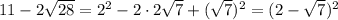 11-2\sqrt{28}=2^2-2\cdot2\sqrt{7}+(\sqrt{7})^2=(2-\sqrt7)^2