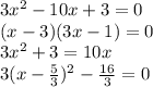 3x^{2} -10x+3=0\\(x-3)(3x-1)=0\\3x^{2} +3=10x\\3(x-\frac{5}{3} )^{2} -\frac{16}{3} =0
