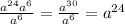 \frac{a^{24} a^{6}}{a^{6}} =\frac{a^{30}}{a^{6}} =a^{24}