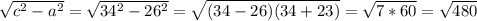 \sqrt{c^2-a^2}=\sqrt{34^2-26^2} = \sqrt{(34-26)(34+23)}=\sqrt{7*60} =\sqrt{480}