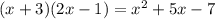 (x+3)(2x-1)=x^{2}+5x-7