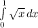 \int\limits^1_0 {\sqrt{x} } \, dx