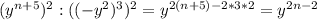 (y^{n+5}) ^{2}:((-y^{2}) ^{3}) ^{2}=y^{2(n+5)-2*3*2}=y^{2n-2}