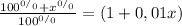 \frac{100^{0/_0}+x^{0/_0}}{100^{0/_0}}=(1+0,01x)