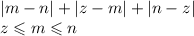  |m - n| + |z - m| + |n - z| \\ z \leqslant m \leqslant n