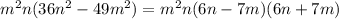 m^2n(36n^2-49m^2)=m^2n(6n-7m)(6n+7m)