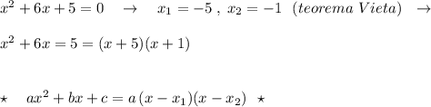 x^2+6x+5=0\ \ \ \to \ \ \ x_1=-5\; ,\; x_2=-1\ \ (teorema\ Vieta)\ \ \to \\\\x^2+6x=5=(x+5)(x+1)\\\\\\\star \ \ \ ax^2+bx+c=a\, (x-x_1)(x-x_2)\ \ \star