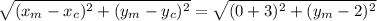 \sqrt{(x_m-x_c)^2 +(y_m-y_c)^2} =\sqrt{(0+3)^2 + (y_m-2)^2}