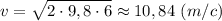 \displaystyle v=\sqrt{2\cdot9,8\cdot6}\approx10,84 \ (m/c)