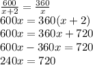 \frac{600}{x+2} =\frac{360}{x} \\600x=360(x+2)\\600x=360x+720\\600x-360x=720\\240x=720\\