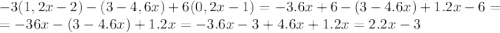-3(1,2x-2)-(3-4,6x)+6(0,2x-1)=-3.6x+6-(3-4.6x)+1.2x-6=\\=-36x-(3-4.6x)+1.2x=-3.6x-3+4.6x+1.2x=2.2x-3