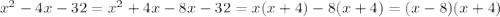 x^{2} -4x-32=x^{2} +4x-8x-32=x(x+4)-8(x+4)=(x-8)(x+4)