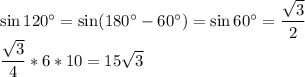 \sin120^\circ=\sin(180^\circ-60^\circ)=\sin60^\circ=\dfrac{\sqrt{3}}{2}\\\dfrac{\sqrt{3}}{4}*6*10=15\sqrt{3}