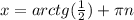 x = arctg (\frac{1}{2} ) + \pi n