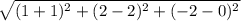 \sqrt{(1+1)^{2} + (2-2)^{2} + (-2-0)^{2} }