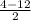 \frac{4-12}{2}