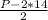 \frac{P-2*14}{2}