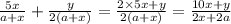  \frac{5x}{a + x} + \frac{y}{2(a + x)} = \frac{2 \times 5x + y}{2(a + x)} = \frac{10x + y}{2x + 2a} 