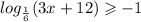  log_{ \frac{1}{6} }(3x + 12) \geqslant - 1
