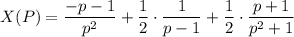 X(P)=\dfrac{-p-1}{p^2} +\dfrac{1}{2}\cdot\dfrac{1}{p-1}+\dfrac{1}{2}\cdot\dfrac{p+1}{p^2+1}