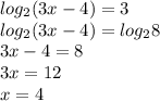 log_2(3x-4)=3\\log_2(3x-4)=log_28\\3x-4=8\\3x=12\\x=4