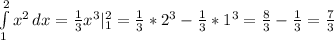 \int\limits^2_1 {x^2} \, dx =\frac{1}{3} x^3 |_{1} ^2=\frac{1}{3} *2^3-\frac{1}{3} *1^3=\frac{8}{3} -\frac{1}{3} =\frac{7}{3}