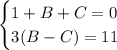 \begin{cases} 1+B+C=0 \\ 3(B-C)=11 \end{cases}