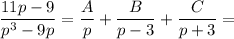 \dfrac{11p-9}{p^3-9p}=\dfrac{A}{p}+ \dfrac{B}{p-3}+\dfrac{C}{p+3}=\\