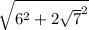 \sqrt{6^2 + 2\sqrt{7}^2 }