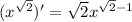 (x^{\sqrt{2} })'=\sqrt{2} x^{\sqrt{2} -1}