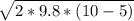 \sqrt{2*9.8*(10-5)}