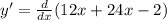 y' = \frac{d}{dx} (12x + 24x - 2)