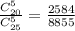 \frac{C_{20}^{5}}{C_{25}^{5}}=\frac{2584}{8855}