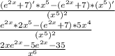 \frac{(e^{2x} +7)'*x^{5} -(e^{2x} +7)*(x^{5} )'}{(x^{5} )^{2} } \\\frac{e^{2x} *2x^{5} -(e^{2x} +7)*5x^{4} }{(x^{5} )^{2}} \\\frac{2xe^{2x}-5e^{2x}-35 }{x^{6} }