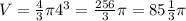 V = \frac{4}{3} \pi 4^3=\frac{256}{3}\pi =85\frac{1}{3}\pi