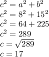 c^{2}=a^{2}+b^{2}\\ c^{2}= 8^{2} +15^{2} \\c^{2}=64+225\\ c^{2}=289\\ c=\sqrt{289}\\ c=17